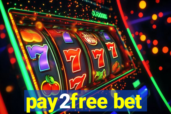 pay2free bet